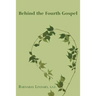 Behind the Fourth Gospel
