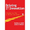 Driving IT Innovation: A Roadmap for CIOs to Reinvent the Future