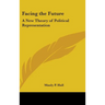 Facing the Future: A New Theory of Political Representation