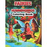 Fairies And Hummingbirds Coloring Book: A Cute Fairies and Hummingbirds Coloring Pages for Kids, Teenagers, Toddlers, Tweens, Boys, Girls