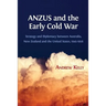 ANZUS and the Early Cold War: Strategy and Diplomacy between Australia, New Zealand and the United States, 1945-1956