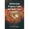 Intellectual Property Laws and Space Laws: Emerging Frontiers of Innovation and Regulation