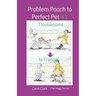 Problem Pooch to Perfect Pet Book 1: Troublesome to Tranquil