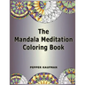 The Mandala Meditation Coloring Book