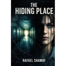 The Hiding Place: A Psychological Spy Thriller-To Prove Her Innocence, She Must Hide in an Asylum