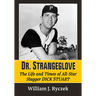 Dr. Strangeglove: The Life and Times of All-Star Slugger Dick Stuart