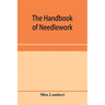 The handbook of needlework