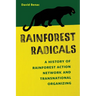 Rainforest Radicals: A History of Rainforest Action Network and Transnational Organizing