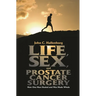 Life, Sex, and Prostate Cancer Surgery: How One Man Healed and Was Made Whole