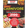 Super Easy CARNIVORE Diet Cookbook: Your 360° Beginner's Guide with 2100 Days of Simple & Tasty Recipes to Reduce Inflammation, Control Blood Sugar, B