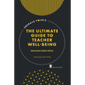 The Ultimate Guide to Teacher Well-Being
