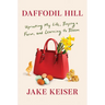 Daffodil Hill: Uprooting My Life, Buying a Farm, and Learning to Bloom