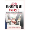 Before you get married: The secrets to building lasting relationships