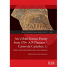 An Urban Roman Dump from 270+ AD (Tarraco - Carrer de Castaños, 1): Analysis of the content (pottery, glass, coins, and fauna)