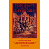 Tom Swift 11 - Tom Swift in the City of Gold: or Marvelous Adventures Underground