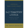 1 and 2 Timothy and Titus: The Way to Live and Lead for Christ
