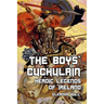 The Boys' Cuchulain: Heroic Legends of Ireland