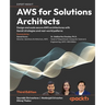 AWS for Solutions Architects - Third Edition: Design and scale secure AWS architectures with GenAI strategies and real-world patterns