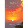 The Earth I've Come To Know