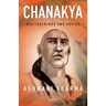 Chanakya: His Teachings and Advice