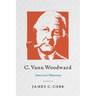 C. Vann Woodward: America's Historian