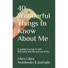 40 Wonderful Things to Know About Me: A guided journal in self-discovery and the pursuit of joy