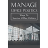 Manage Office Politics: Ways To Survive Office Politics: Working Relationships