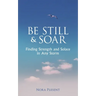 Be Still and Soar Finding Strength and Solace in Any Storm