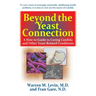 Beyond the Yeast Connection: A How-To Guide to Curing Candida and Other Yeast-Related Conditions