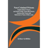 Non-Criminal Prisons; English Debtor's Prisons and Prisons of War; French War Prisons; American War Prisons with References to Those of Other Lands