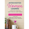 Introverted Women Leaders: 5 Innovative Stories on How to Lead as A "Quiet" Woman