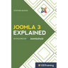 Joomla 3 Explained: Your Step-By-Step Guide to Joomla 3