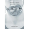 Grow Up: A Man's Guide to Masculine Emotional Intelligence