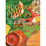 Sugars and Flours: How They Make Us Crazy, Sick, and Fat and What to Do about It