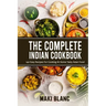 The Complete Indian Cookbook: 140 Easy Recipes For Cooking At Home Tasty Asian Food