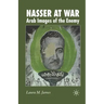 Nasser at War: Arab Images of the Enemy