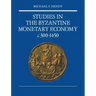 Studies in the Byzantine Monetary Economy C.300 1450