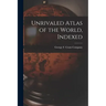 Unrivaled Atlas of the World, Indexed