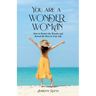 You are a WONDER WOMAN: How to Restore the Wonder and Reveal the Hero in Your Life