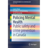 Policing Mental Health: Public Safety and Crime Prevention in Canada