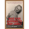 What Ever Happened to Baby James?: A true story of abduction, secrecy, betrayal, and discovery by a Victim of Georgia Tann and the Tennessee Children'
