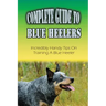 Complete Guide To Blue Heelers: Incredibly Handy Tips On Training A Blue Heeler: Blue Heeler Behavior Problems