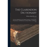 The Clarendon Dictionary: A Concise Handbook of the English Language, in Orthography, Pronunciation, and Definitions, for School, Home, and Business U