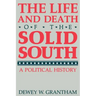 The Life and Death of the Solid South: A Political History