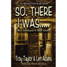 So, There I Was...