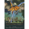 Monarchs in a Changing World: Biology and Conservation of an Iconic Butterfly