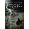 Signs of the Second Coming of Jesus Christ and the End of the World: A Biblical Examination of Future Events in the Last Days