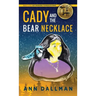 Cady and the Bear Necklace: A Cady Whirlwind Thunder Mystery, 2nd Ed.