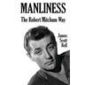 Manliness: The Robert Mitchum Way