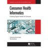 Consumer Health Informatics: Enabling Digital Health for Everyone